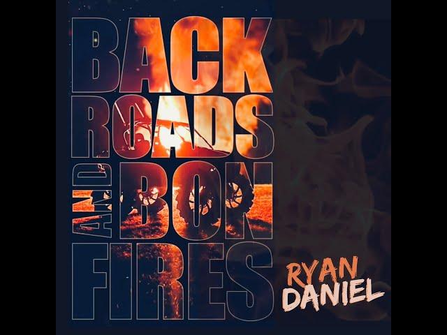 Ryan Daniel - Backroads and Bonfires (Official Music Video)