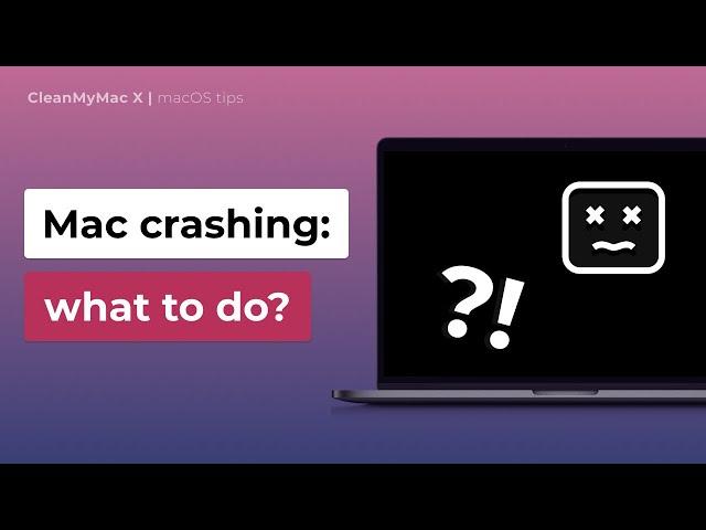 What to do when if your Mac is crashing