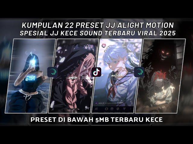 KUMPULAN 22 PRESET JJ ALIGHT MOTION SPESIAL JJ KECE SOUND TERBARU VIRAL 2025 | PRESET DI BAWAH 5 MB