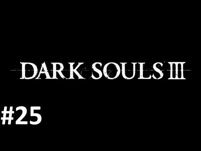 Замок Лотрика - Dark Souls 3 (прохождение 2018) #25