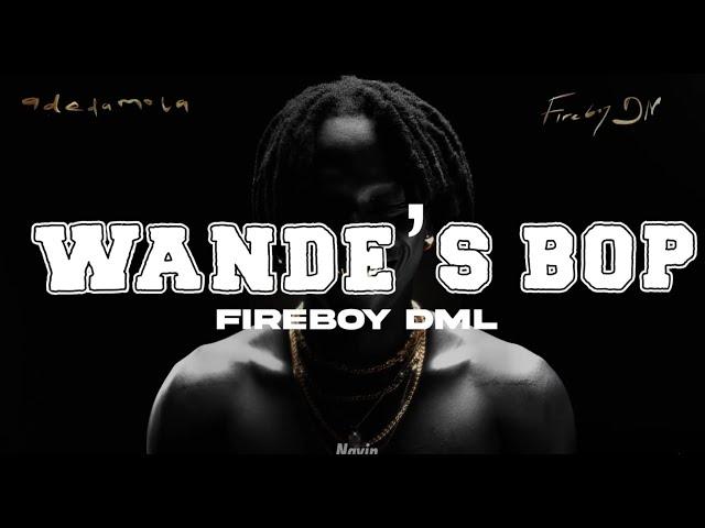 Fireboy DML - wande's bop (Lyrics Video) ft. SPINALL