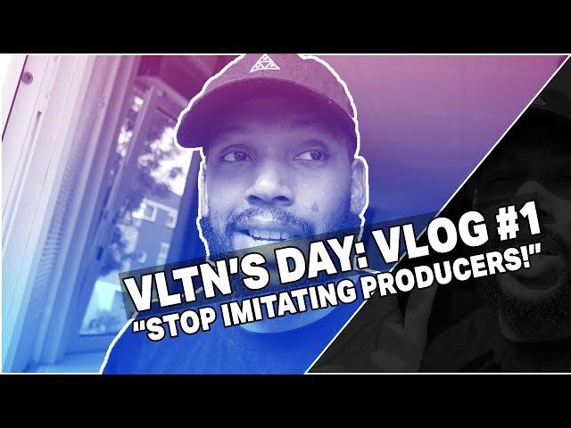 VLTN'S DAY: VLOG #1: STOP IMITATING | Beatmaker Vlog | Making R&B Beat