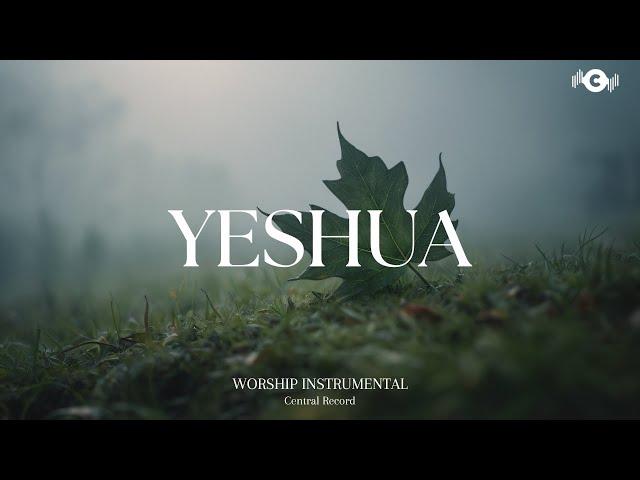 YESHUA  - Soaking worship instrumental | Prayer and Devotional