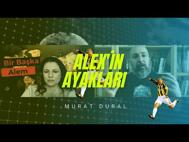 Murat Dural, Hilal Çavdar'ın sorularını yanıtladı (Alex'in ayakları)