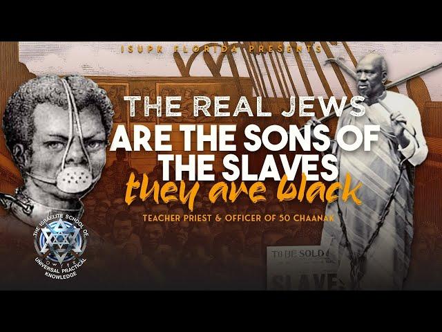 THE REAL JEWS ARE THE SONS OF SLAVES: THEY ARE BLACK | ISUPK FLORIDA