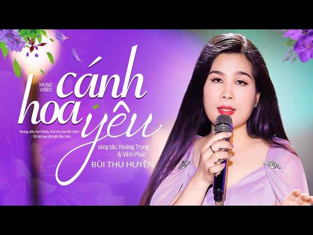 Cánh Hoa Yêu - BÙI THU HUYỀN (Official 4K MV)