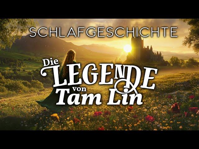 Ein Keltisches Märchen zum Einschlafen: Die Legende von Tam Lin