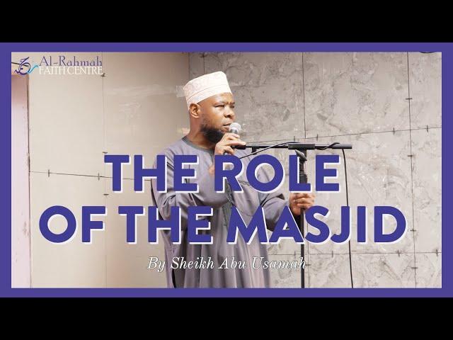 The role of the MASJID | Khutbah by Sheikh Abu Usamah