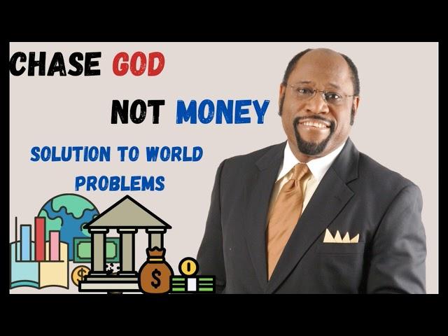 Chase God Not Money - Dr. Myles Munroe | Solution for World Economy Problems