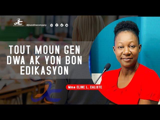 Tout moun gen dwa ak yon bon edikasyon. / Tout le monde a le droit à une bonne education.