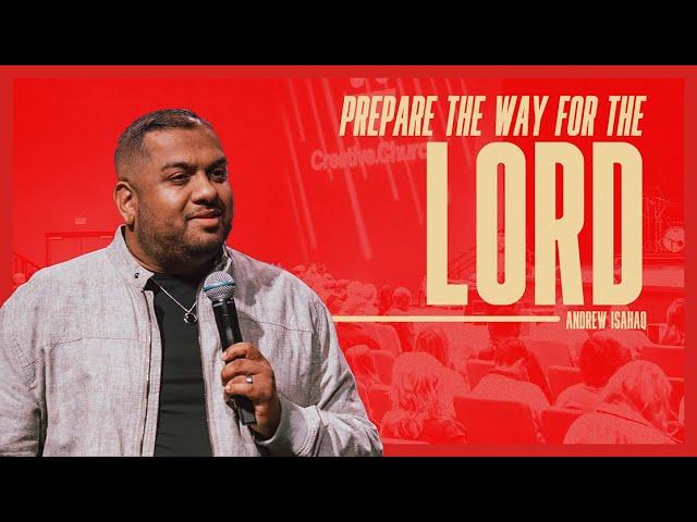 Prepare The Way For The Lord | Andrew Isahaq