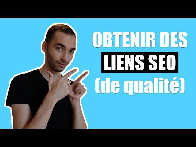 Comment obtenir des liens SEO de qualité vers son site