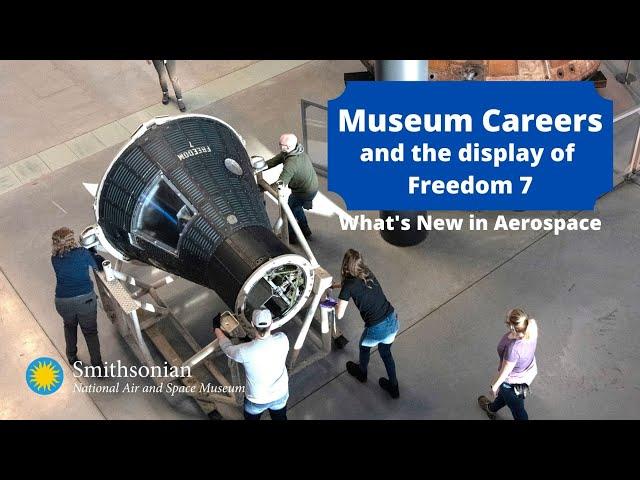 Museum Careers and the Display of Freedom 7 (Alan Shepard's Capsule)