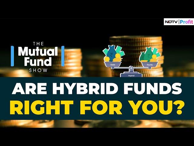 How To Choose The Right Hybrid Fund? | All You Need To Know On The Mutual Fund Show