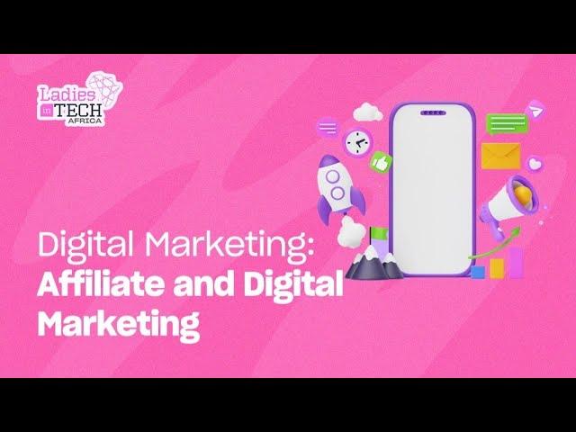 LADIES IN TECH AFRICA BOOTCAMP || DIGITAL MARKETING: AFFILIATE & DIGITAL MARKETING