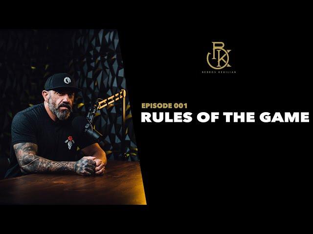 Rules Of The Game - The Bedros Keuilian Show E001