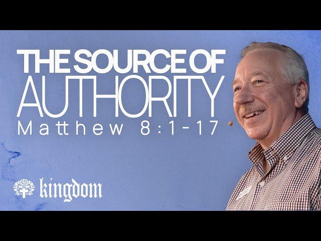 The Source of Authority | Matthew 8:1-17 | Pastor John Ulrich