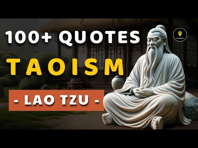 MOTIVATIONAL - TAOISM | Lao Tzu Quotes (Explain) | 100+ Life Lessons Men Learn Too Late In Life