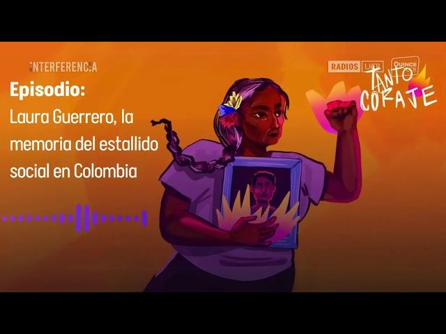 INTERFERENCIA | JUEVES 21 DE NOVIMEBRE Laura Guerrero: La memoria del estallido social en Colombia