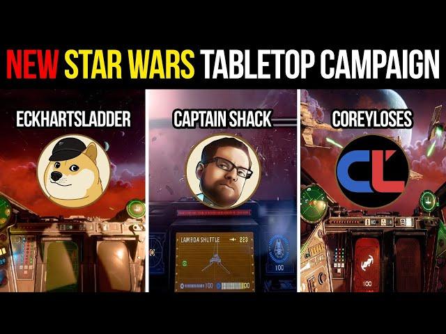 NEW Star Wars tabletop RPG campaign! Ft. Captain Shack, Eckhartsladder & CoreyLoses