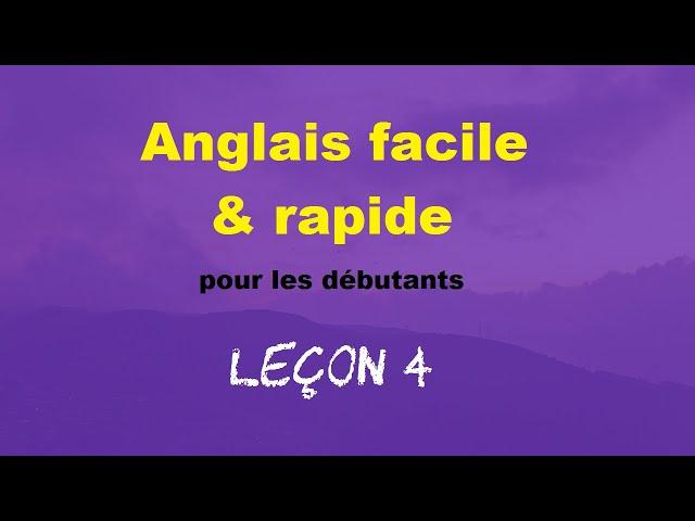 Anglais facile & rapide pour les débutants - Leçon 4