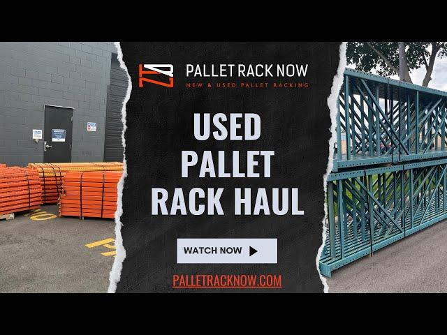 Used Pallet Rack Haul - Pallet Rack Now