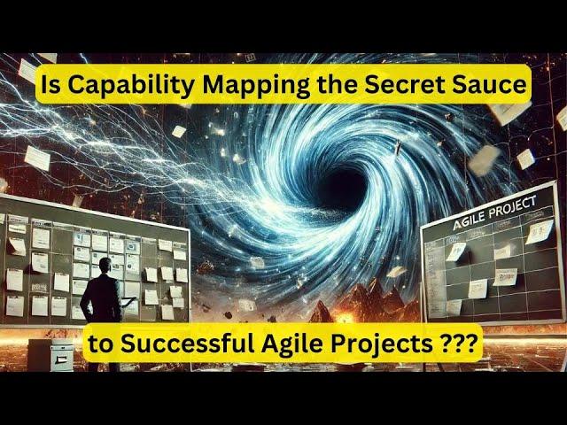 Is Capability Mapping the Secret Sauce for Agile Projects?