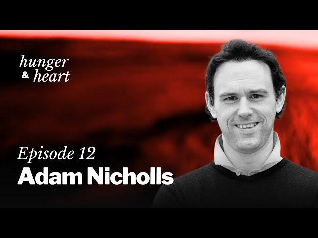 Adam Nicholls: “Is being an elite athlete good for you? Probably not.” | Hunger & Heart | Episode 12