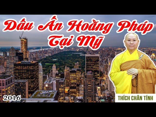 Dấu Ấn Hoằng Pháp Tại Mỹ - Thích Chân Tính 2016