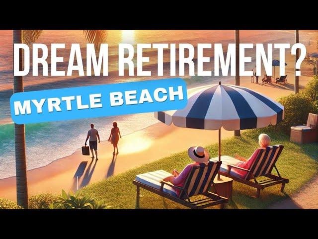 Myrtle Beach, SC: The Ultimate Retirement Destination