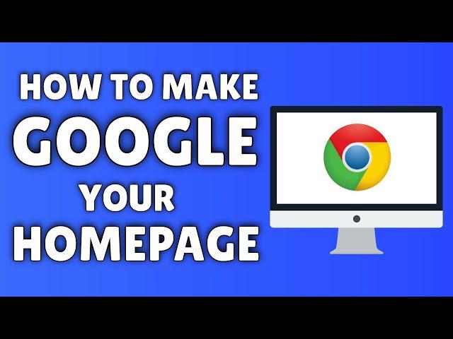 How To Make Google Your Homepage On Google Chrome 