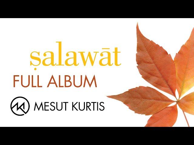 Mesut Kurtis - Salawat | Full Album Audio - مسعود كُرتِس ألبوم "صلوات" كاملًا