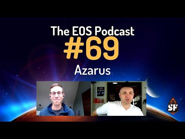 The EOS Podcast #69 - Azarus