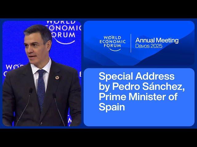 Special Address by Pedro Sánchez, Prime Minister of Spain | World Economic Forum Annual Meeting 2025