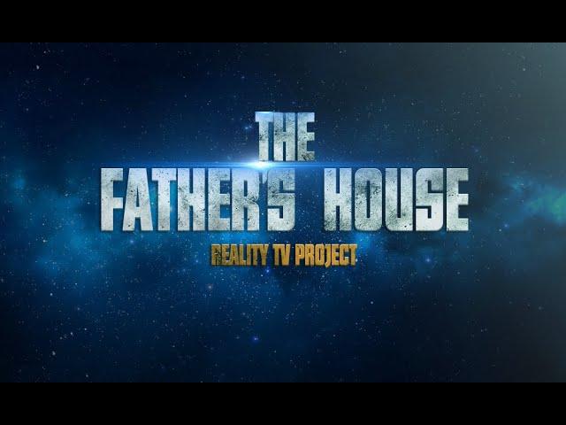 THE FATHER'S HOUSE REALITY TV SHOW (WELCOMING THE CUSTODIANS HOME)