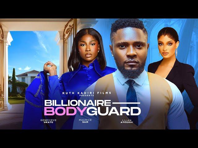 BILLIONAIRE BODYGUARD - MAURICE SAM LILIAN AFEGBAI GENEVIEVE UKATU