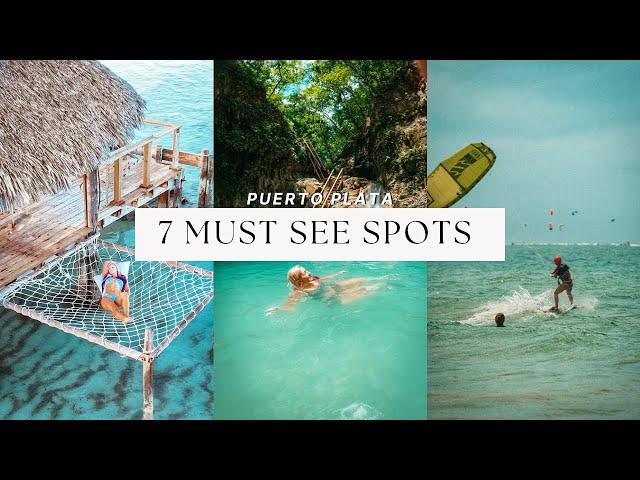 7 MUST SEE SPOTS in Puerto Plata, Dominican Republic