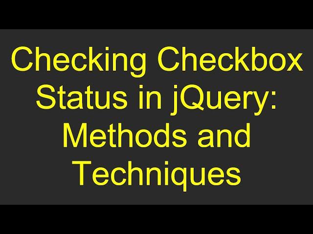 Checking Checkbox Status in jQuery: Methods and Techniques