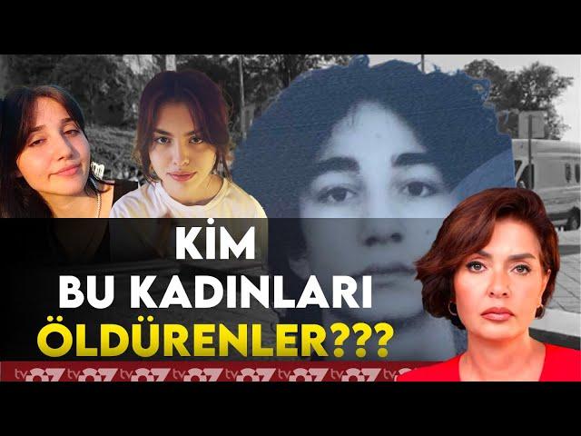 KİM BU KADINLARI ÖLDÜRENLER ???