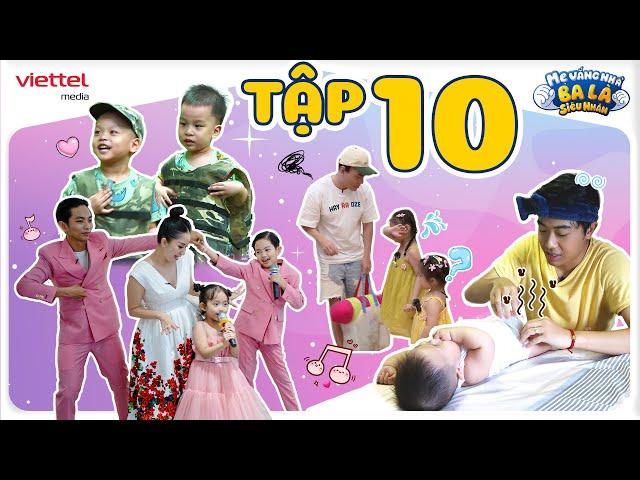 Mẹ Vắng Nhà Ba Là Siêu Nhân | Tập 10: Người cha hoàn hảo! | Cú twist bất ngờ đến từ Cris Phan
