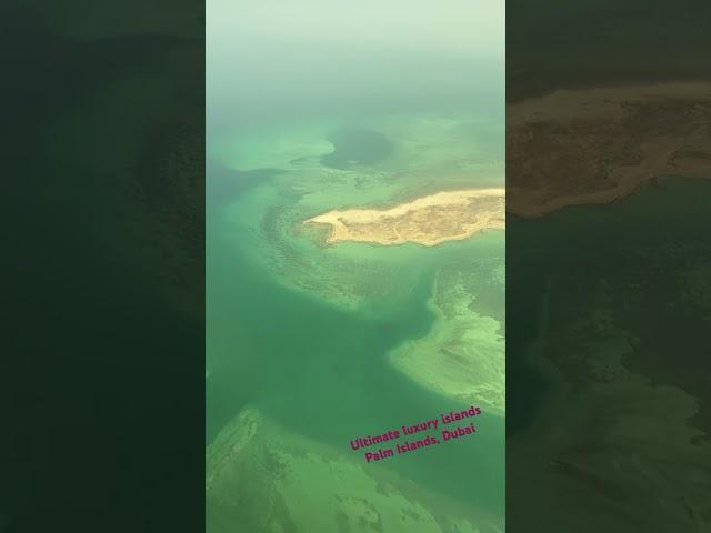 The Ultimate luxury: Palm Islands, Dubai- peek from above