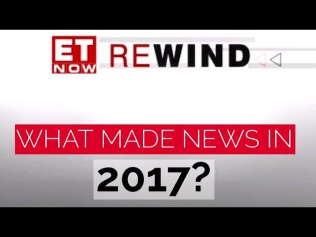 ET NOW Rewind: What Made News In 2017? | Top 50 (41-45)