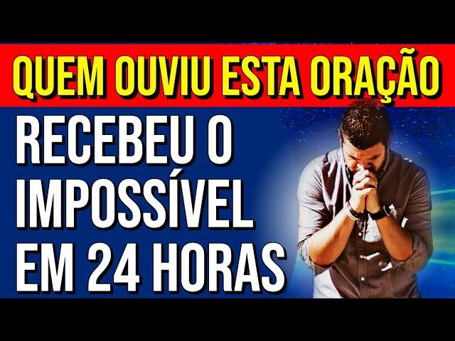 ORAÇÃO A DEUS PARA PEDIR O IMPOSSÍVEL EM 24 HORAS | Ouça Enquanto Dorme