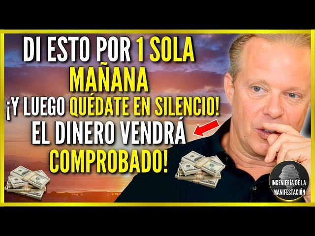 DI ESTO POR 1 MAÑANA Y ¡QUÉDATE EN SILENCIO! EL DINERO VENDRÁ A TI 100% GARANTIZADO | Joe Dispenza