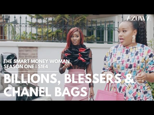 THE SMART MONEY WOMAN S1  Episode 4  | Billions, Blessers & Chanel Bags | OSAS IGHODARO