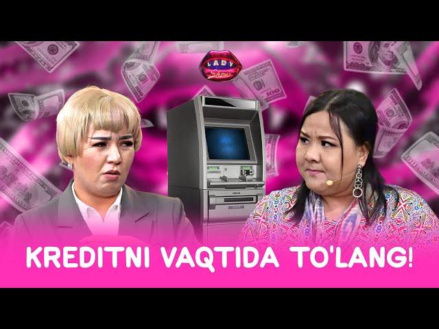 Kreditni vaqtida to'lang! Lady Show