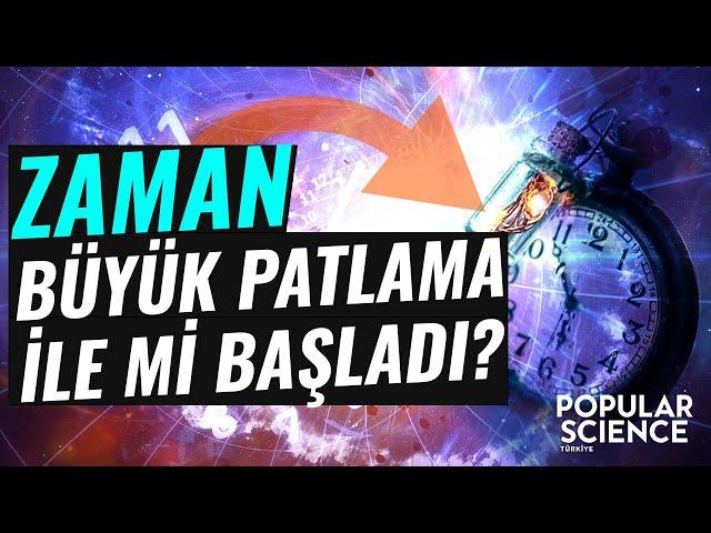 Zaman Büyük Patlama İle mi Başladı | Popular Science Türkiye