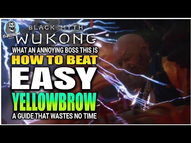 BEST HOW TO BEAT Yellowbrow Boss EASY GUIDE | Black Myth Wukong