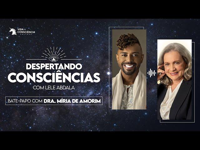 Bate-papo com Dra. Míria de Amorim | Despertando Consciências #12