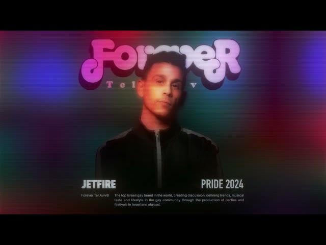 JETFIRE - Forever Tel Aviv Pride 2024